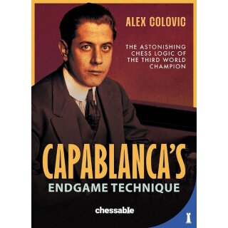 Alex Colovic: Capablancas Endgame Technique