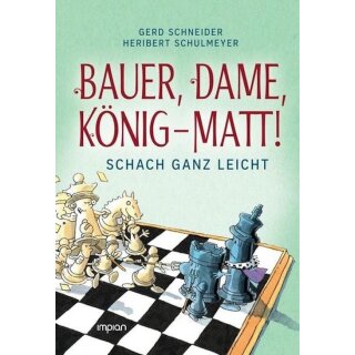 Gerd Schneider, Heribert Schulmeyer: Bauer, Dame, König - MATT!