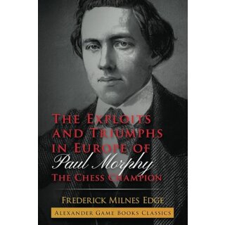 Frederick Milne Edge: Exploit and Triumphs in Europe of Paul Morphy