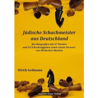 Ulrich Geilmann: Jüdische Schachmeister aus Deutschland