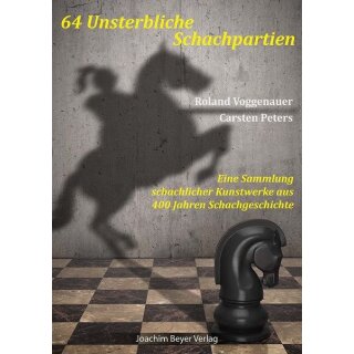 Roland Voggenauer, Carsten Peters: 64 Unsterbliche Schachpartien