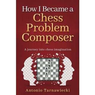 Antonio Tarnawiecki: How I Became A Chess Problem Composer