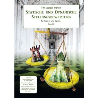 Laszlo Mihok: Statische und Dynamische Stellungsbewertung für Trainer und Spieler - Band 2