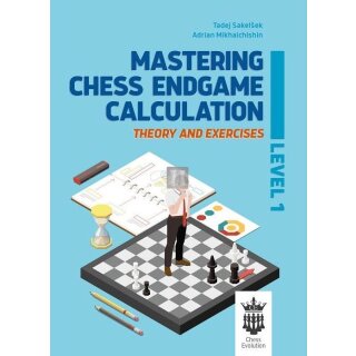 Adrian Michaltschischin,Tadej Sakelsek: Mastering Chess Endgame Calculation - Level 1